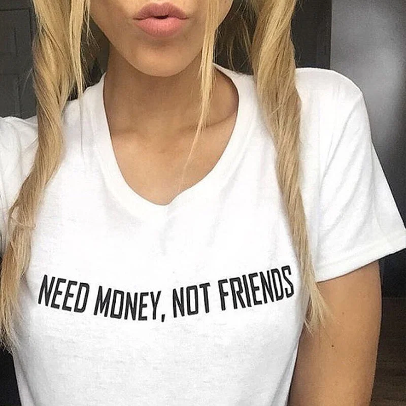 Need Money Not Friends Grunge Tumblr Shirt Punk Rock Woman Tshirt Top Sexy Top Vintage White Cotton Basic Hip Hop Women Funny Layered Multi-layer Single Layer
