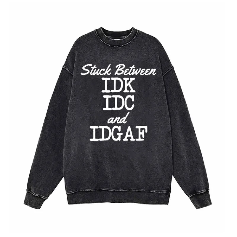 Stuck Between IDK IDC And IDGAF Vintage Washed Sweatshirt Hoodie with Hidden Zipper Minimalist Clean