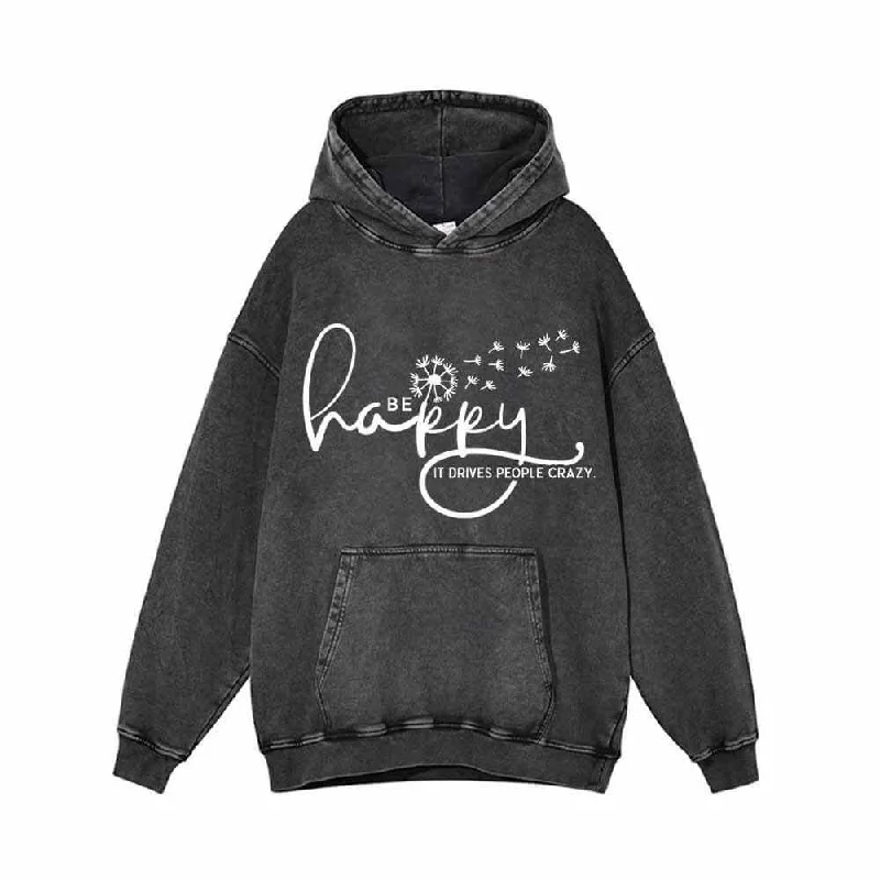 Be Happy It Drives People Crazy Vintage Washed Hoodie Hoodie with Elastic Cuffs Stretchable Comfortable