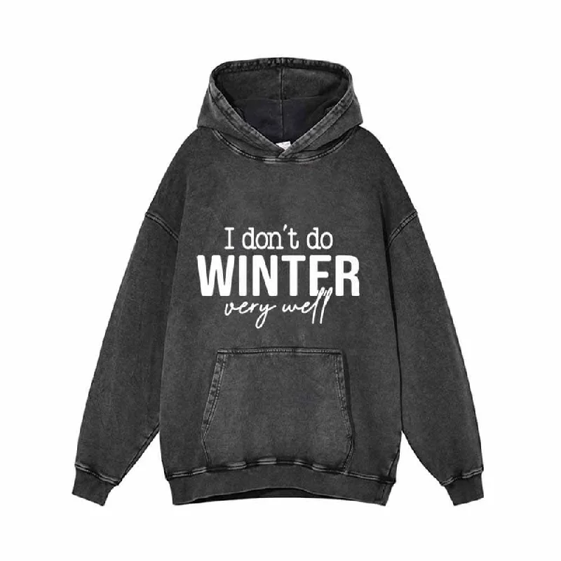 I Don’t Do Winter Very Well Vintage Washed Hoodie Hoodie with Ribbed Hem Stretchable Secure